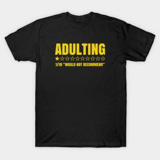 Adulting Would Not Recommend T-Shirt